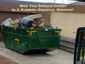 Why You Should Invest In A Rubbish Removal Service?